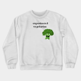 Experienced vegetarian Crewneck Sweatshirt